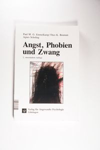 Angst, Phobien und Zwang - Emmelkamp, Paul M Boumann, Theo K Scholing, Agnes Angst, Phobien und Zwang - Emmelkamp, Paul M Boumann, Theo K Scholing, Agnes