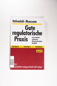 Gute regulatorische Praxis: Arzneimittelzulassung - Pharmazeutische Qualität Gute regulatorische Praxis: Arzneimittelzulassung - Pharmazeutische Qualität