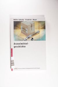 Arzneimittelgeschichte - von Müller-Jahncke / Friedrich / Meyer (2004) - Müller-Jahncke / Friedrich / Meyer Arzneimittelgeschichte - von Müller-Jahncke / Friedrich / Meyer (2004) - Müller-Jahncke / Friedrich / Meyer