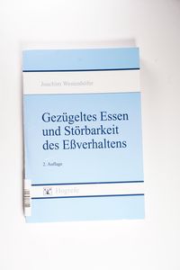 Gezügeltes Essen und Störbarkeit des Essverhaltens. - Westenhöfer, Joachim Gezügeltes Essen und Störbarkeit des Essverhaltens. - Westenhöfer, Joachim