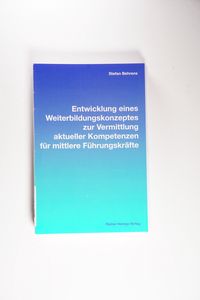 Entwicklung eines Weiterbildungskonzeptes zur Vermittlung aktueller Kompetenzen für mittlere Führungskräfte Entwicklung eines Weiterbildungskonzeptes zur Vermittlung aktueller Kompetenzen für mittlere Führungskräfte
