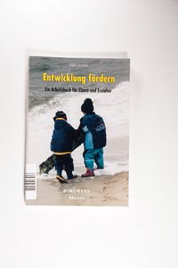 Entwicklung fördern: Ein Arbeitsbuch für Eltern und Erzieher - Janssens, Albert Entwicklung fördern: Ein Arbeitsbuch für Eltern und Erzieher - Janssens, Albert