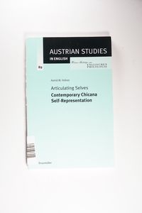Articulating Selves: Contemporary Chicana Self-representation (Austrian Studies in English) - Fellner, Astrid Articulating Selves: Contemporary Chicana Self-representation (Austrian Studies in English) - Fellner, Astrid