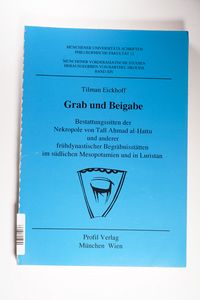 Grab und Beigabe: Bestattungssitten der Nekropole von Tall Ahmad al-Hattu Grab und Beigabe: Bestattungssitten der Nekropole von Tall Ahmad al-Hattu