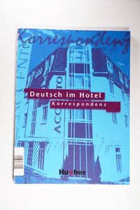 Deutsch im Hotel, neue Rechtschreibung, Tl.2, Korrespondenz: Deutsch als Fremdsprache / Lehrbuch - Barberis Italiano, Paola, Bruno Valperga, Elena Deutsch im Hotel, neue Rechtschreibung, Tl.2, Korrespondenz: Deutsch als Fremdsprache / Lehrbuch - Barberis Italiano, Paola, Bruno Valperga, Elena