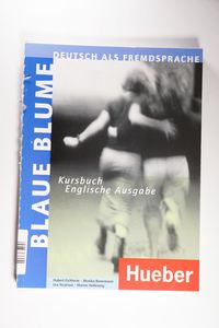 Blaue Blume: Deutsch als Fremdsprache / Kursbuch Englische Ausgabe - Eichheim, Hubert, Bovermann, Monika, Tesa?ová, Lea, Hollerung, Marion Blaue Blume: Deutsch als Fremdsprache / Kursbuch Englische Ausgabe - Eichheim, Hubert, Bovermann, Monika, Tesa?ová, Lea, Hollerung, Marion