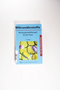Mikronährstoffe für die Kitteltasche: Beratungsempfehlungen für die Praxis Mikronährstoffe für die Kitteltasche: Beratungsempfehlungen für die Praxis