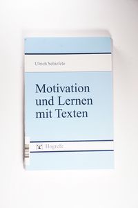 Motivation und Lernen mit Texten - Schiefele, Ulrich Motivation und Lernen mit Texten - Schiefele, Ulrich