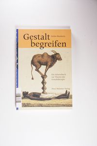 Gestalt begreifen - Ein Arbeitsbuch zur Theorie der Gestalttherapie Gestalt begreifen - Ein Arbeitsbuch zur Theorie der Gestalttherapie