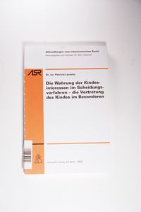 Die Wahrung der Kindesinteressen im Scheidungsverfahren - die Vertretung des Kindes im Besonderen Die Wahrung der Kindesinteressen im Scheidungsverfahren - die Vertretung des Kindes im Besonderen